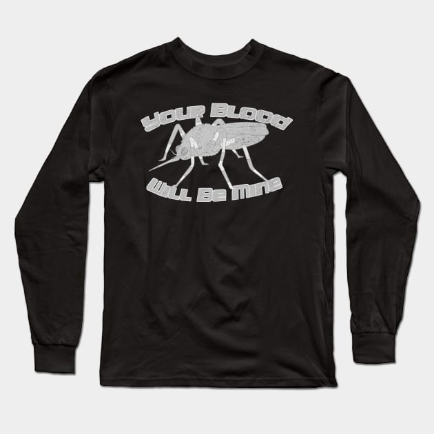 Mosquito Your Blood Will Be Mine Gift Halloween Long Sleeve T-Shirt by Littlelimehead